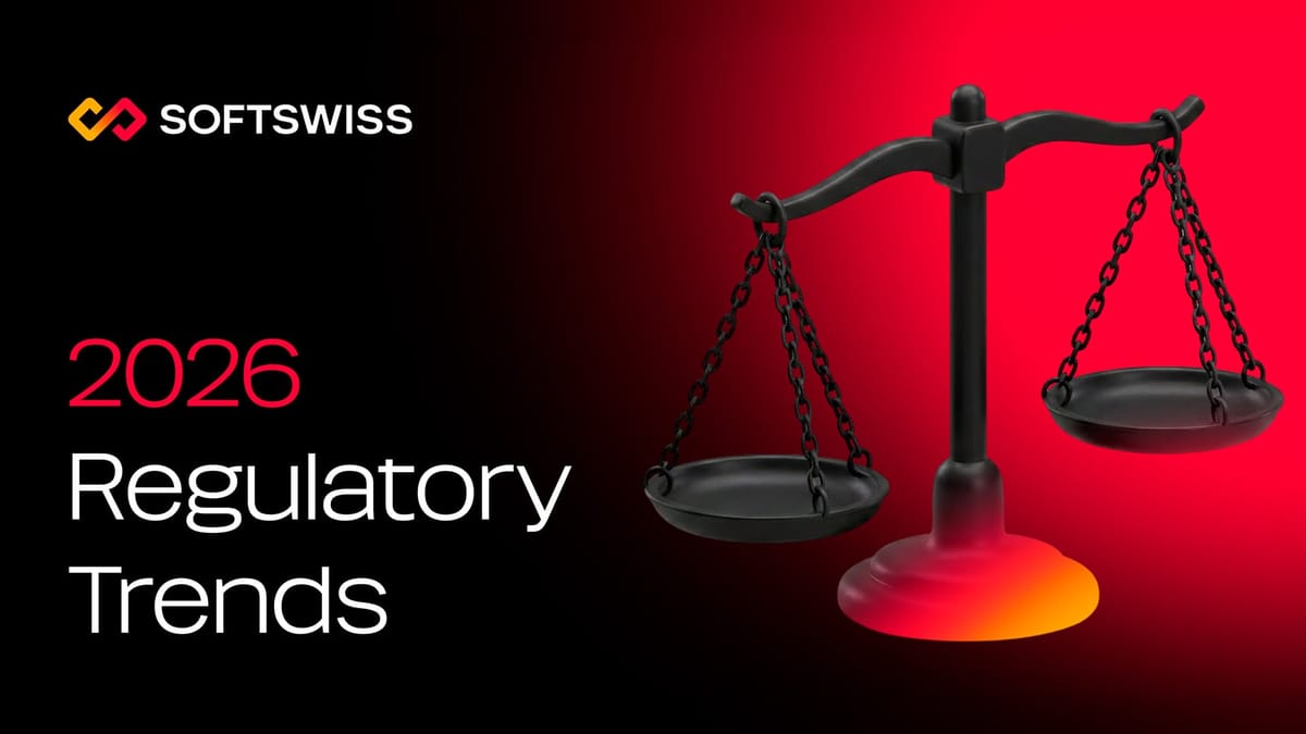 Regulatory Trends 2026: SOFTSWISS Half-Year Recap